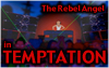 The Rebel Angel in Temptation