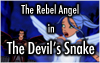 The Rebel Angel in The Devil's Snake